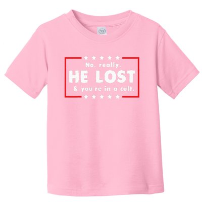 No Really He Lost & Youre In A Cult Toddler T-Shirt