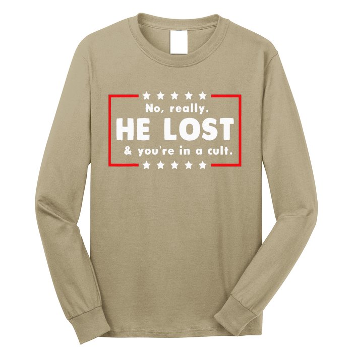 No Really He Lost & Youre In A Cult Long Sleeve Shirt