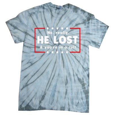 No Really He Lost & Youre In A Cult Tie-Dye T-Shirt