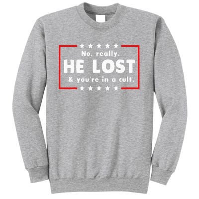 No Really He Lost & Youre In A Cult Sweatshirt