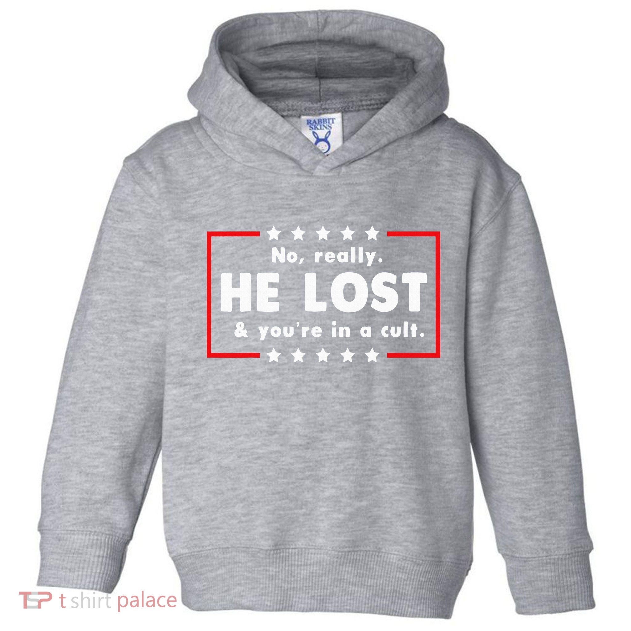 No Really He Lost & Youre In A Cult Toddler Hoodie