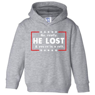 No Really He Lost & Youre In A Cult Toddler Hoodie