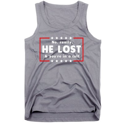 No Really He Lost & Youre In A Cult Tank Top