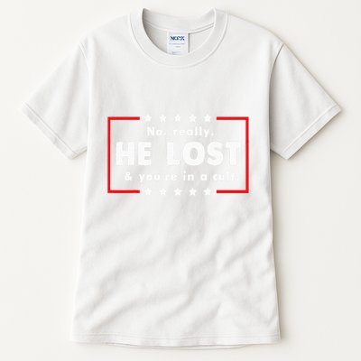 No Really He Lost & Youre In A Cult Tall T-Shirt