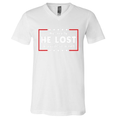 No Really He Lost & Youre In A Cult V-Neck T-Shirt