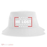 No Really He Lost & Youre In A Cult Sustainable Bucket Hat