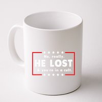 No Really He Lost & Youre In A Cult Mug