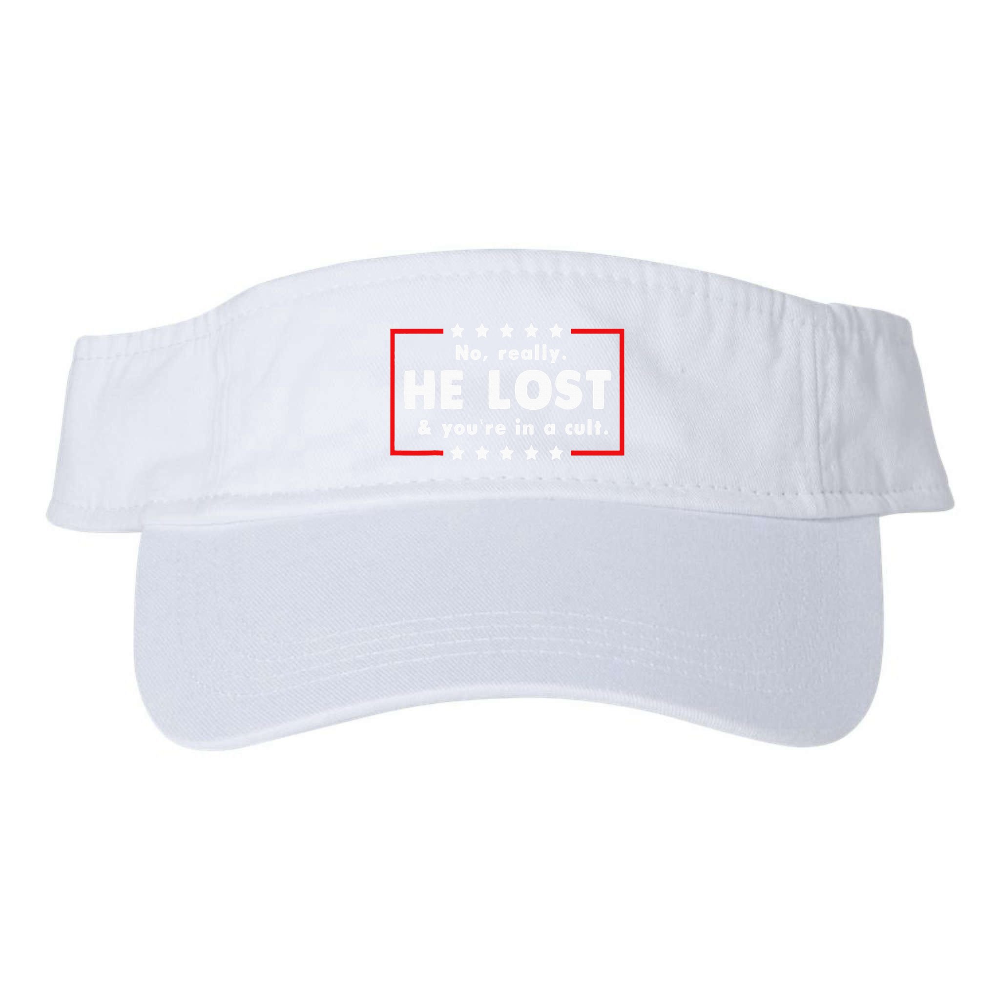 No Really He Lost & Youre In A Cult Visor