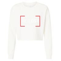 No Really He Lost & Youre In A Cult Cropped Pullover Crew