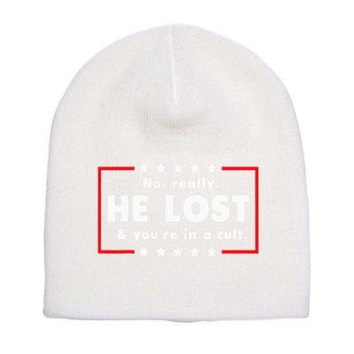 No Really He Lost & Youre In A Cult Short Acrylic Beanie