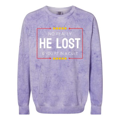 NO REALLY HE LOST YOURE IN A CULT Colorblast Crewneck Sweatshirt