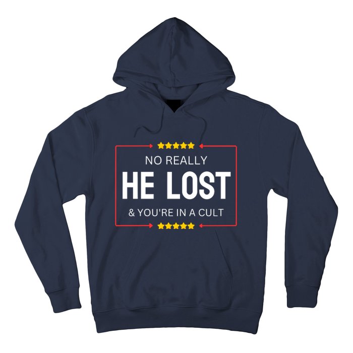 NO REALLY HE LOST YOURE IN A CULT Hoodie