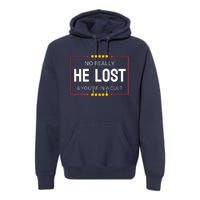 NO REALLY HE LOST YOURE IN A CULT Premium Hoodie