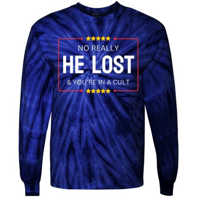 NO REALLY HE LOST YOURE IN A CULT Tie-Dye Long Sleeve Shirt