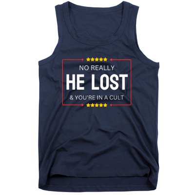 NO REALLY HE LOST YOURE IN A CULT Tank Top