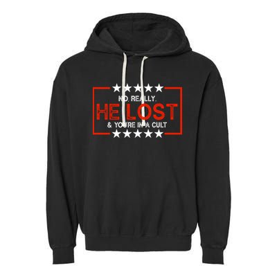 No Really He Lost & You're In A Cult Apparel Garment-Dyed Fleece Hoodie