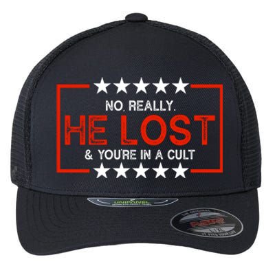 No Really He Lost & You're In A Cult Apparel Flexfit Unipanel Trucker Cap