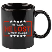 No Really He Lost & You're In A Cult Apparel 11oz C Handle Ceramic Mug