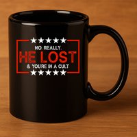 No Really He Lost & You're In A Cult Apparel 11oz C Handle Ceramic Mug