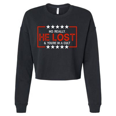 No Really He Lost & You're In A Cult Apparel Cropped Pullover Crew