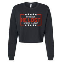 No Really He Lost & You're In A Cult Apparel Cropped Pullover Crew