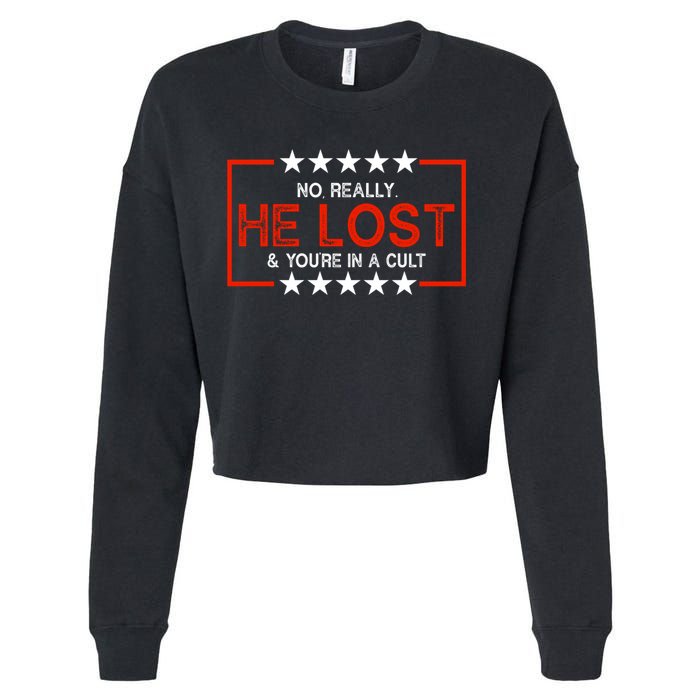 No Really He Lost & You're In A Cult Apparel Cropped Pullover Crew