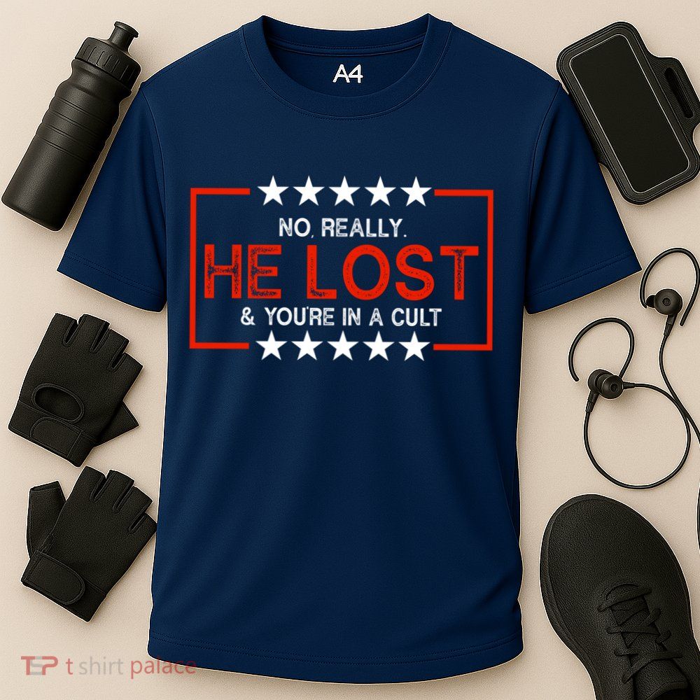 No Really He Lost & You're In A Cult Apparel Performance Shirt