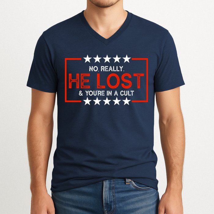 No Really He Lost & You're In A Cult Apparel V-Neck T-Shirt