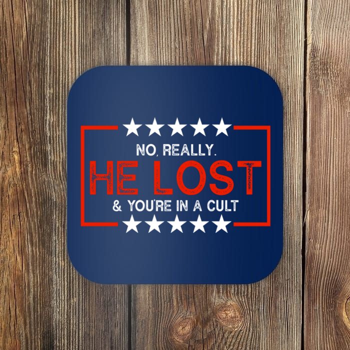 No Really He Lost & You're In A Cult Apparel Coaster