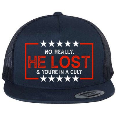No Really He Lost & You're In A Cult Apparel Flatbill Hat