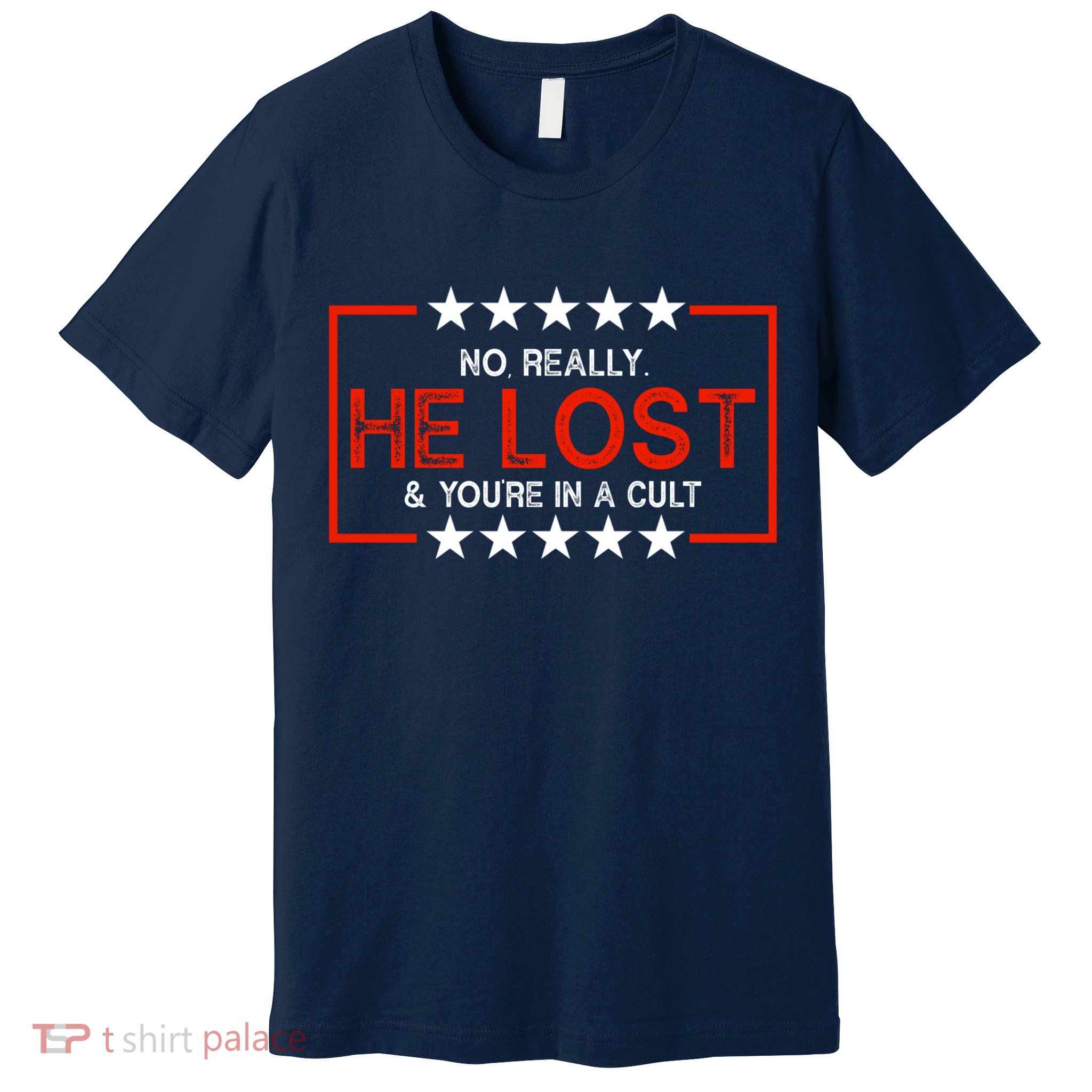 No Really He Lost & You're In A Cult Apparel Premium T-Shirt