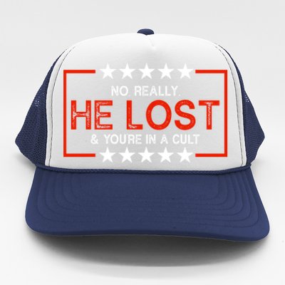 No Really He Lost & You're In A Cult Apparel Trucker Hat