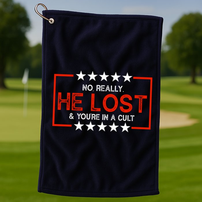 No Really He Lost & You're In A Cult Apparel Golf Towel