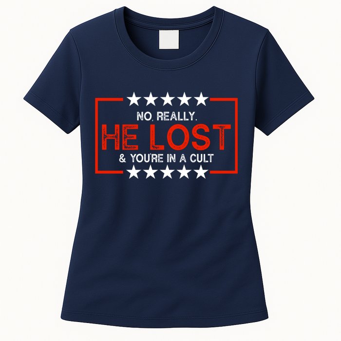 No Really He Lost & You're In A Cult Apparel Womens T-Shirt