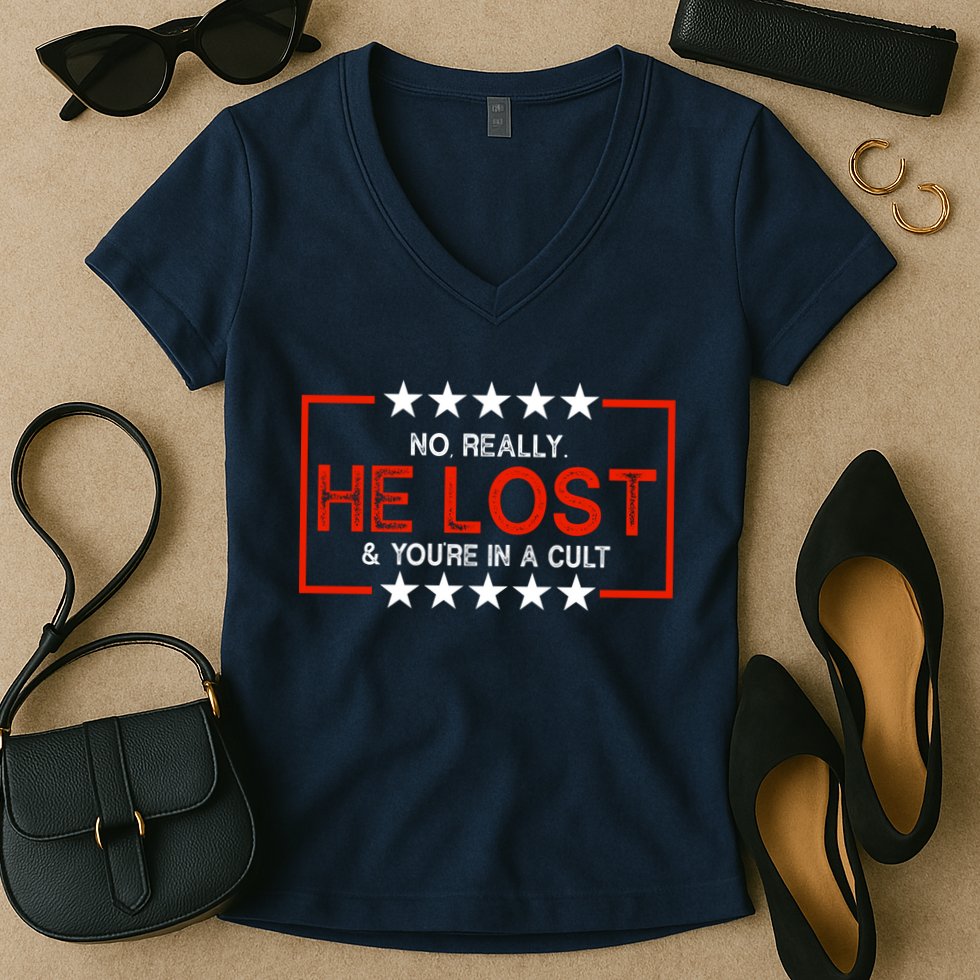 No Really He Lost & You're In A Cult Apparel Women's V-Neck T-Shirt