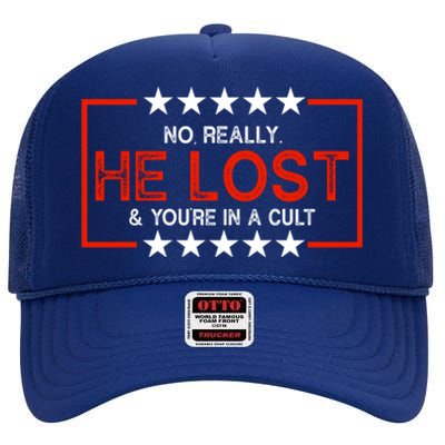 No Really He Lost & You're In A Cult Apparel High Crown Mesh Back Trucker Hat