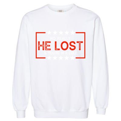 No Really He Lost & You're In A Cult Apparel Garment-Dyed Sweatshirt