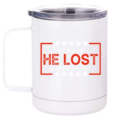 No Really He Lost & You're In A Cult Apparel 12 oz Stainless Steel Tumbler Cup