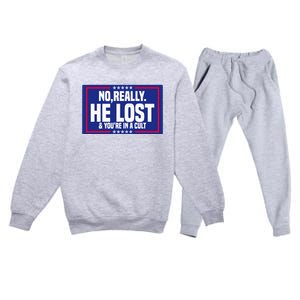 No Really He Lost & YouRe In A Cult Trump 2024 Election Premium Crewneck Sweatsuit Set