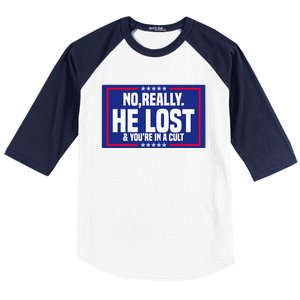 No Really He Lost & YouRe In A Cult Trump 2024 Election Baseball Sleeve Shirt