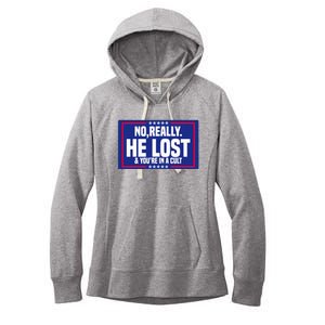 No Really He Lost & YouRe In A Cult Trump 2024 Election Women's Fleece Hoodie