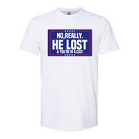 No Really He Lost & YouRe In A Cult Trump 2024 Election Softstyle CVC T-Shirt