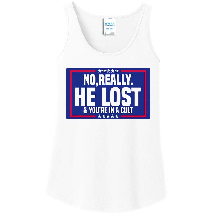 No Really He Lost & YouRe In A Cult Trump 2024 Election Ladies Essential Tank