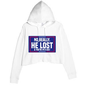 No Really He Lost & YouRe In A Cult Trump 2024 Election Crop Fleece Hoodie