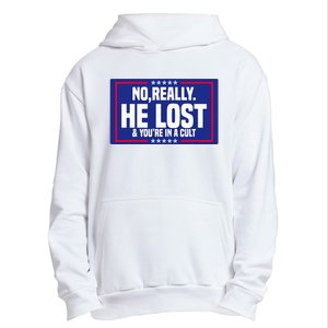 No Really He Lost & YouRe In A Cult Trump 2024 Election Urban Pullover Hoodie