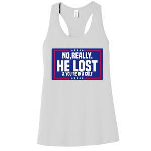 No Really He Lost & YouRe In A Cult Trump 2024 Election Women's Racerback Tank