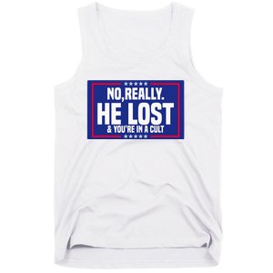 No Really He Lost & YouRe In A Cult Trump 2024 Election Tank Top