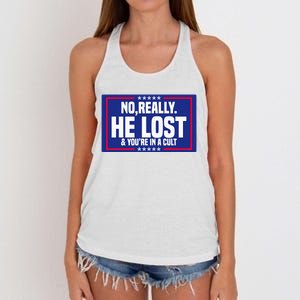 No Really He Lost & YouRe In A Cult Trump 2024 Election Women's Knotted Racerback Tank