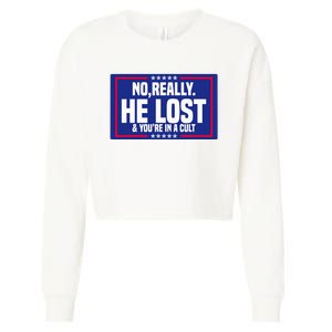 No Really He Lost & YouRe In A Cult Trump 2024 Election Cropped Pullover Crew