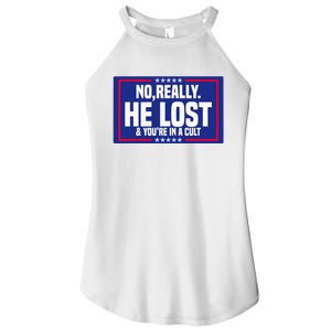 No Really He Lost & YouRe In A Cult Trump 2024 Election Women's Perfect Tri Rocker Tank